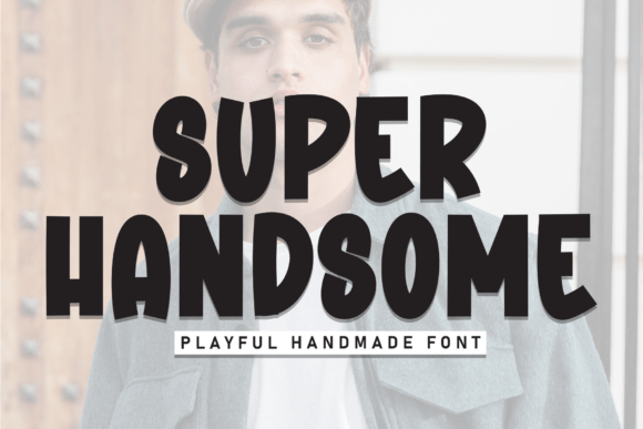 Super Handsome: The Bold, Confident Display Font with Character