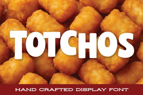 Totchos: The Font That Brings the Flavor to Your Designs